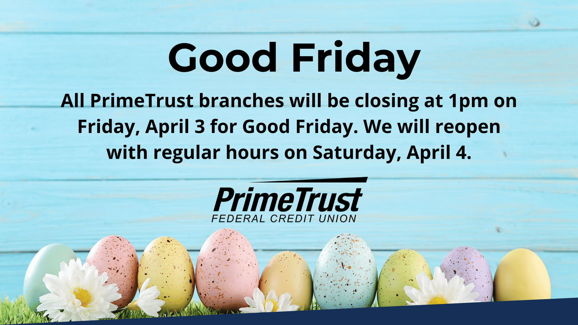 Good Friday. All PrimeTrust branches closing early April 3